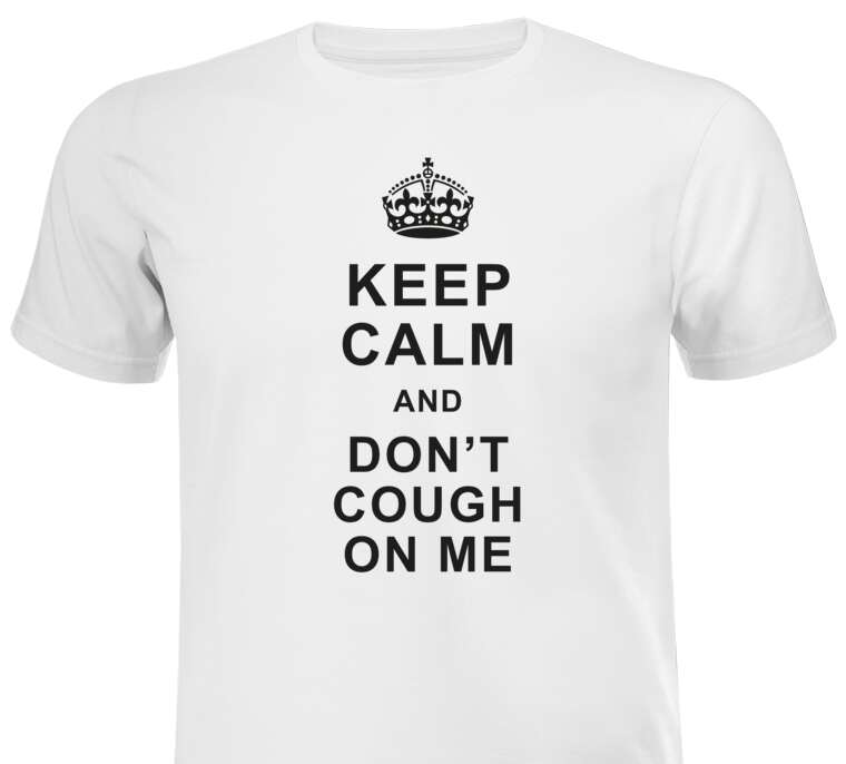 T-shirts, T-shirts Keep calm and don’t cough on me 