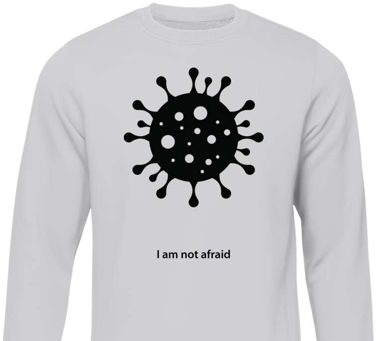 Sweatshirts Sign virus i am not afraid