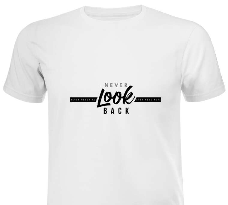 T-shirts, T-shirts Never look back