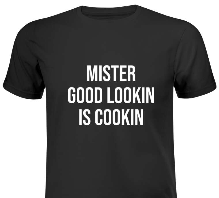 Майки, футболки Mister good lookin is cookin