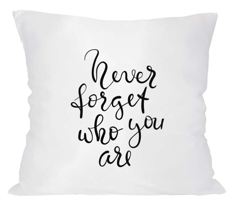 Pillow Calligraphy Not forget who you are