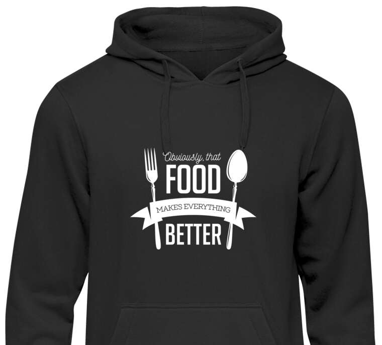 Hoodies, hoodies The inscription food makes everything better