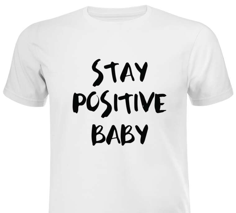 T-shirts, sweatshirts, hoodies Stay positive