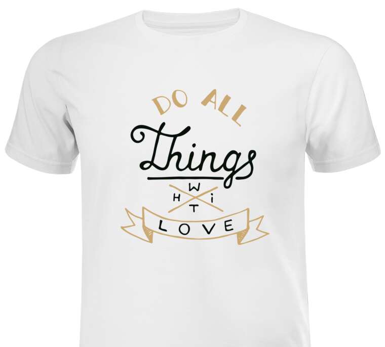 Майки, футболки Do all things with love
