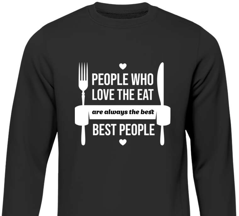 Свитшоты The inscription People Who Love to Eat