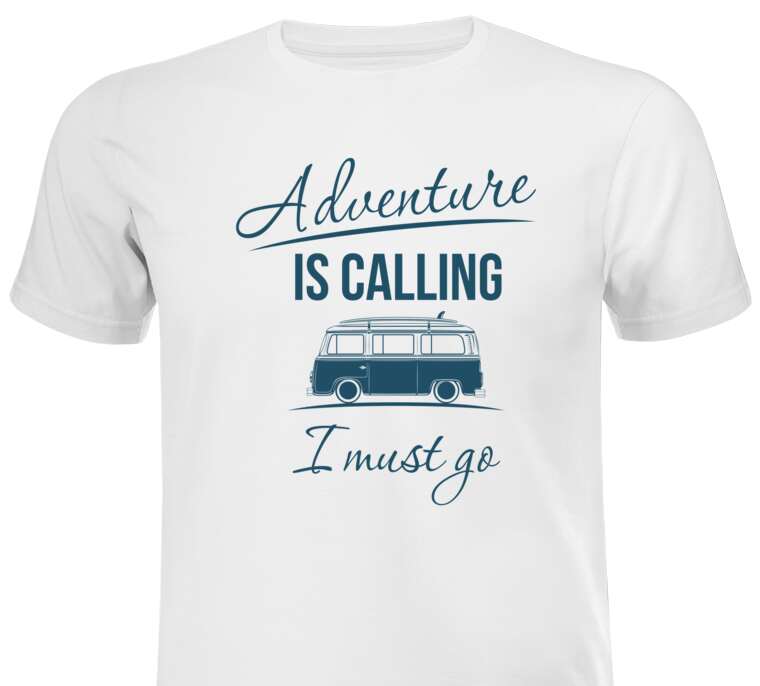 T-shirts, sweatshirts, hoodies Adventure is calling i must go