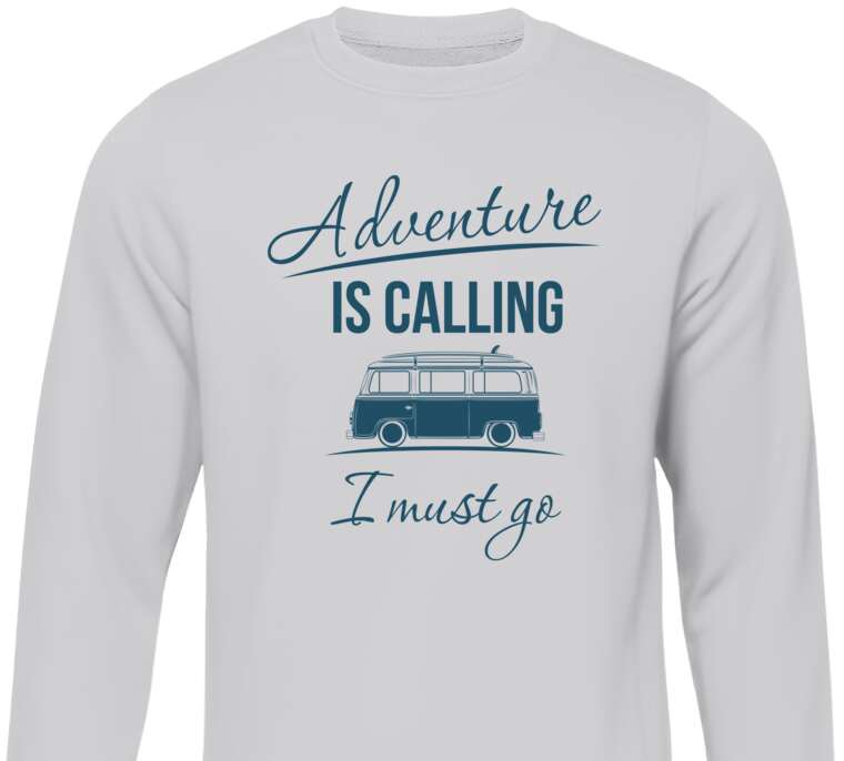 Sweatshirts Adventure is calling i must go