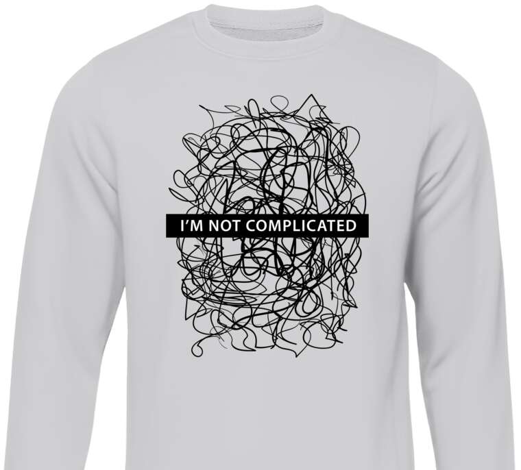 Sweatshirts I'm not complicated