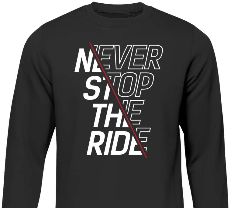 Sweatshirts NEVER STOP THE RIDE