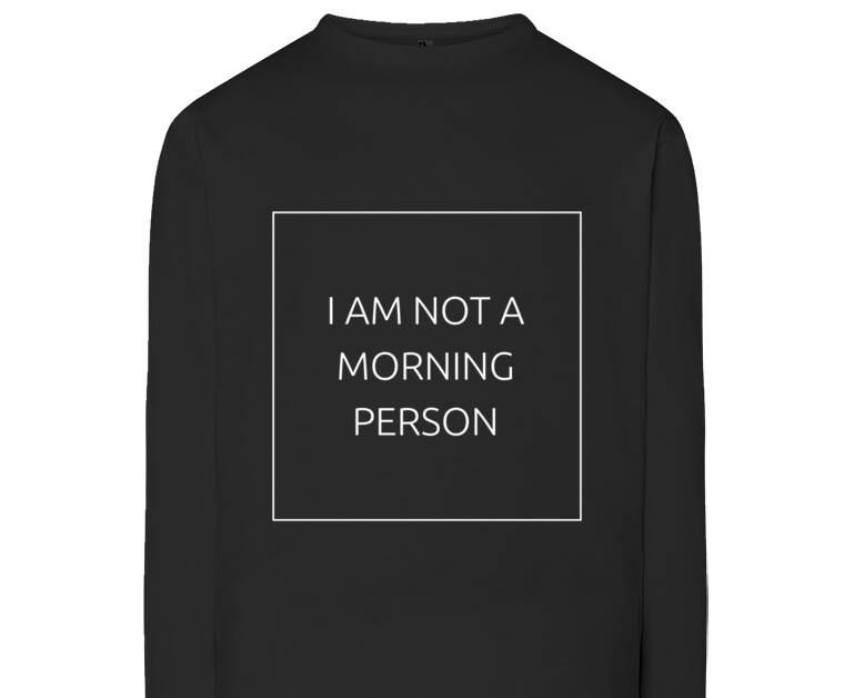 Лонгсливы I am not a morning person