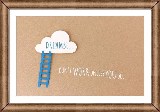 Купить и печать на заказ Картины в рамке, багете Мечты не работают, пока вы не действуете