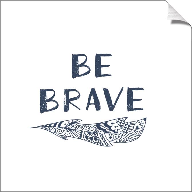 Купить и печать на заказ Картины на холсте Будь храбрым