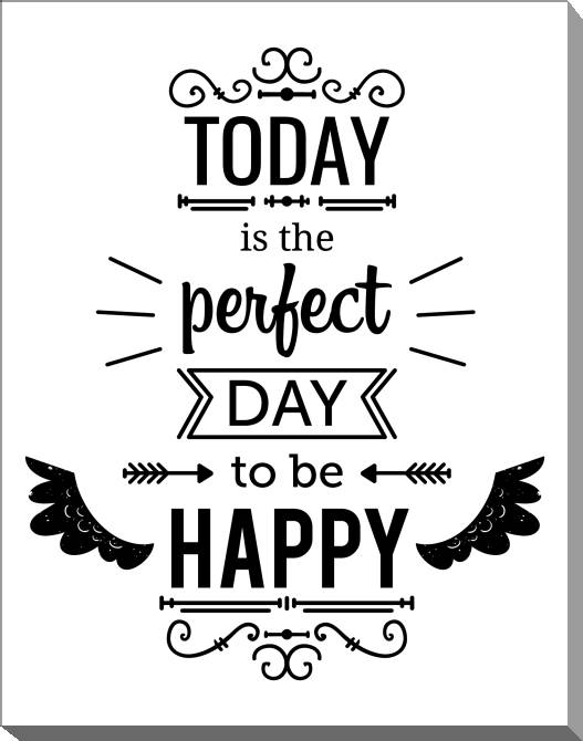Картины на холсте Today is the perfect day to be happy