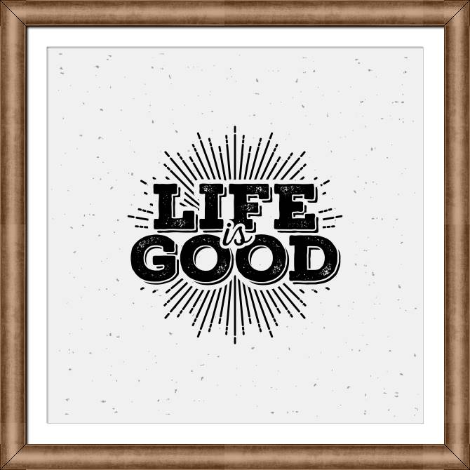 Купить и печать на заказ Картины в рамке, багете Life is good