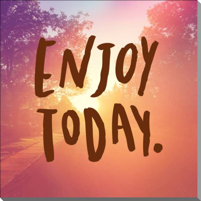 Paintings on plastic, foam cardboard Enjoy today