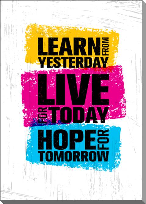 Paintings on plastic, foam cardboard Learn from the past, live for today, hope for tomorrow