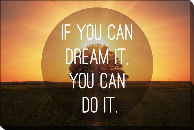 Paintings on canvas If you can dream it, you can do it