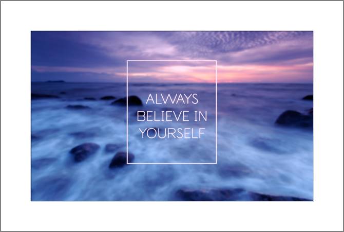 Paintings, photos from Passepartout Always believe in yourself