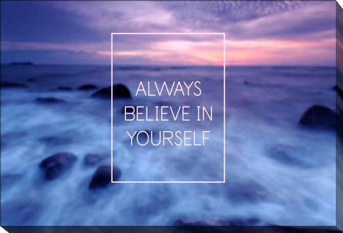 Paintings on canvas Always believe in yourself